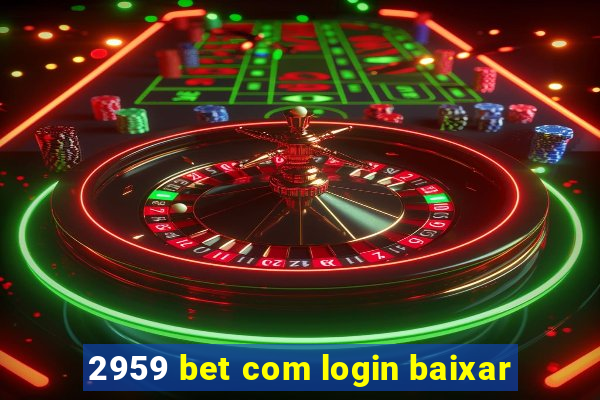 2959 bet com login baixar